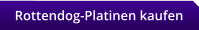 Rottendog-Platinen kaufen